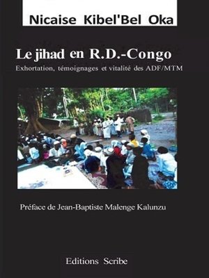 cover image of Le jihad en R.D.-Congo. Exhortation, témoignages  et vitalité des ADF/MTM